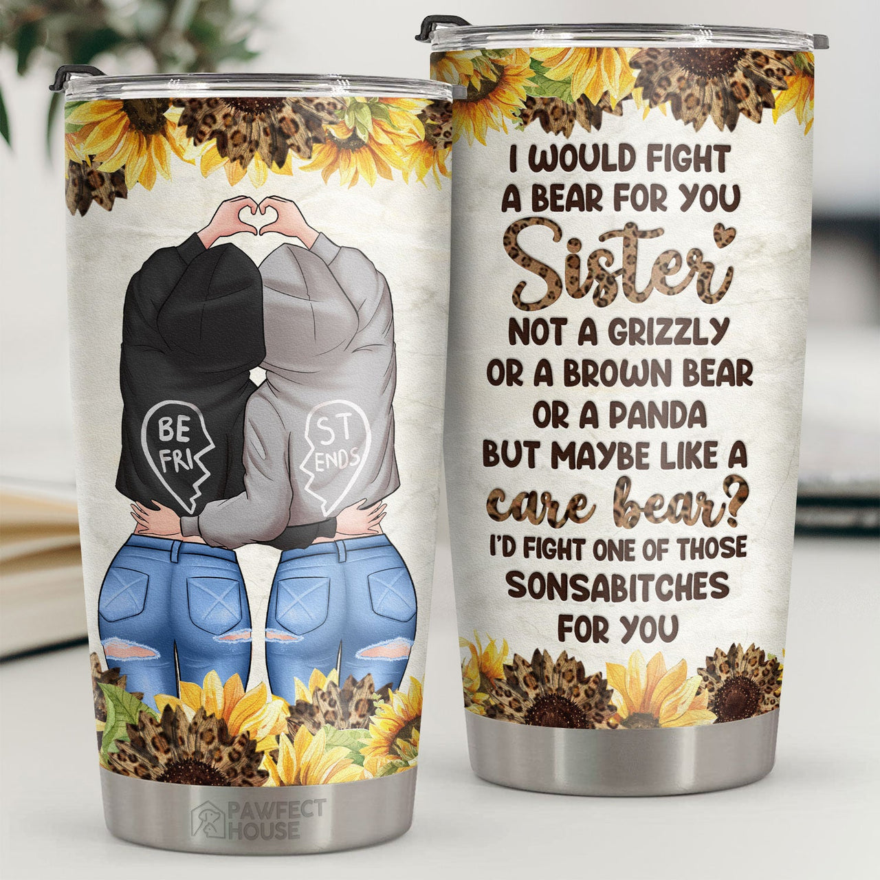 I Would Fight A Bear For You Sister No A Grizzly - Tumbler - To My Bestie, Gift For Bestie, Best Friend, Sister, Birthday Gift For Bestie And Friend