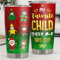 Thumbnail for My Favorite Child Gave Me This Cup - Tumbler - Christmas Gift For Family, Couple, Friends, Christmas Decoration, Holiday Gift