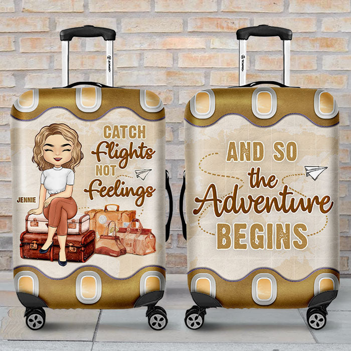 Catch Flights Not Feelings And So The Adventure Begins - Personalized Luggage Cover