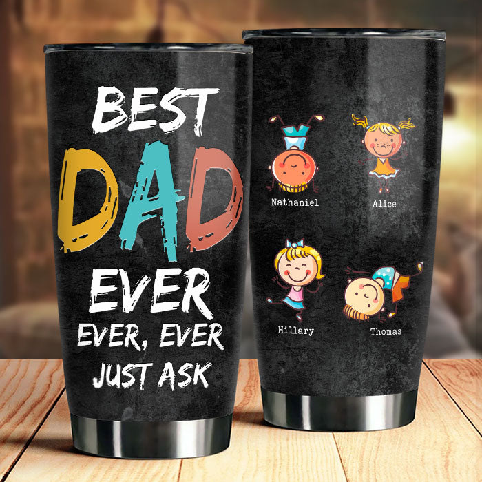 Our Best Dad Ever, Ever, Ever - Personalized Tumbler - Gift For Dad