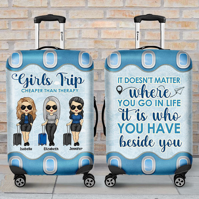 It Doesn't Matter Where You Go In Life, It's Who You Have Beside You - Gift For Bestie - Personalized Luggage Cover