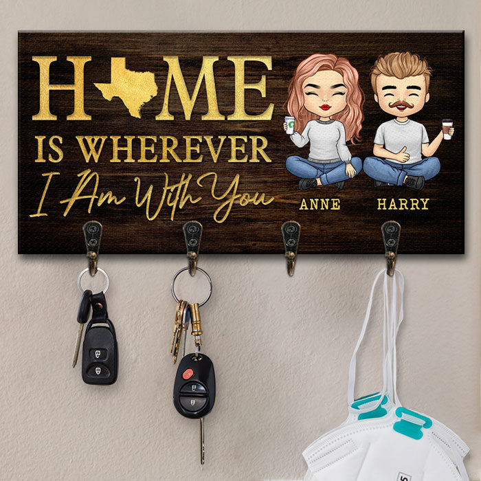 Home Is Wherever I Am With You - Personalized Key Hanger, Key Holder - Anniversary Gifts, Gift For Couples, Husband Wife