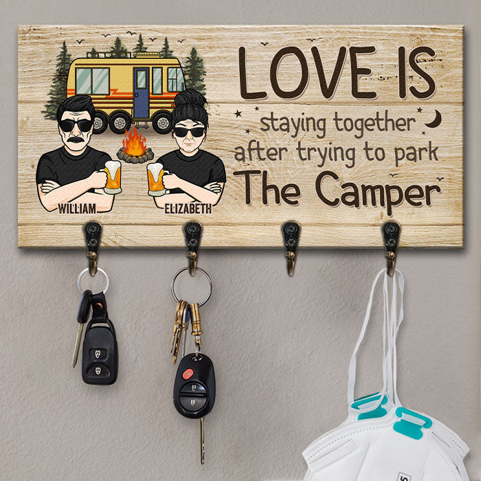 Love Is Staying Together After Trying To Park The Camper - Personalized Key Hanger, Key Holder - Gift For Camping Couples, Husband Wife