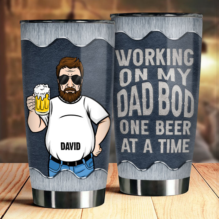 Working On My Dad Bod One Beer At A Time - Gift For Dad, Grandpa - Personalized Tumbler