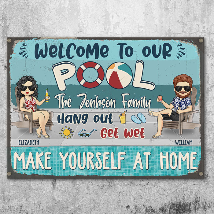 Welcome To Our Pool - Hang Out, Get Wet & Make Yourself At Home - Gift For Couples, Husband Wife, Personalized Metal Sign