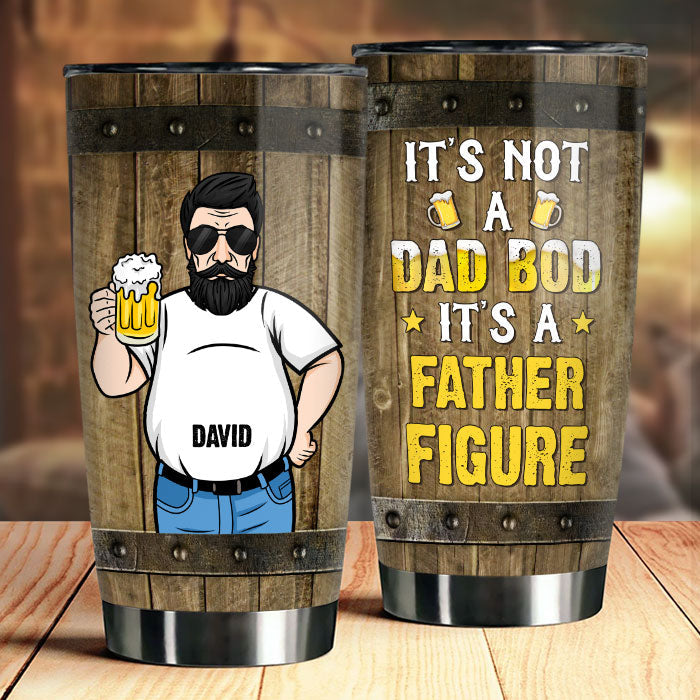 It's Not A Dad Bod, It's A Father Figure - Gift For Dad, Grandpa - Personalized Tumbler