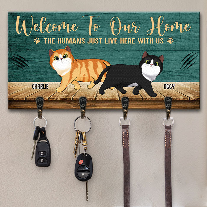 Welcome To My Home, The Humans Just Live Here With Us - Personalized Key Hanger, Key Holder