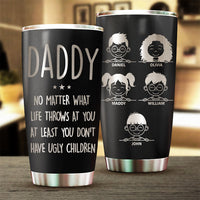 Thumbnail for At Least You Don't Have Ugly Children - Personalized Laser Engraved Tumbler - Gift For Dad