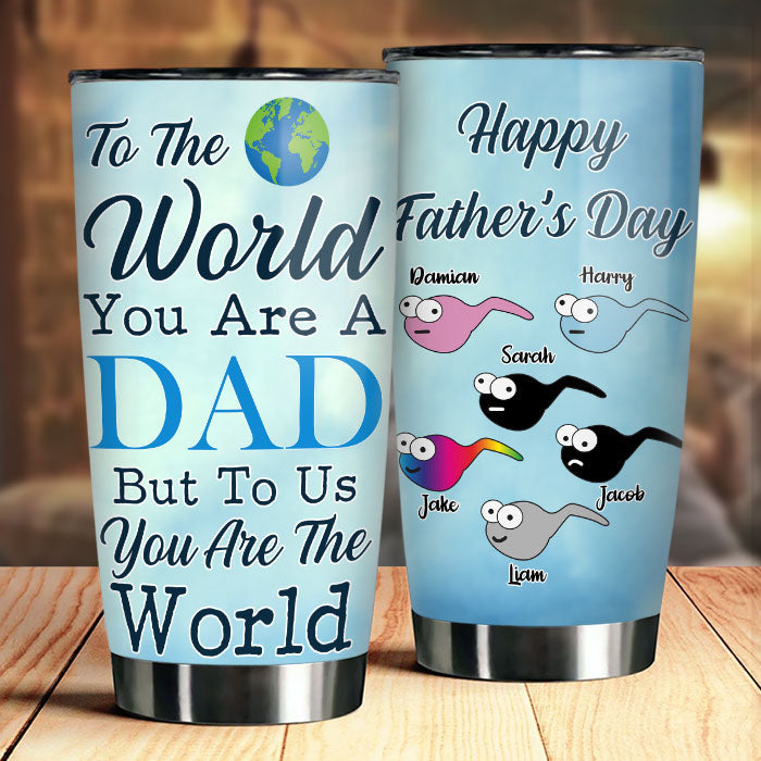 To Us You Are The World - Personalized Tumbler - Gift For Dad, Grandpa, Gift For Father's Day