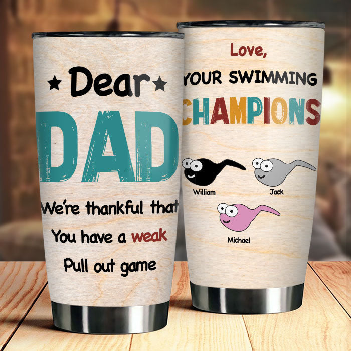 You Have A Weak Pull Out Game - Personalized Tumbler - Gift For Dad