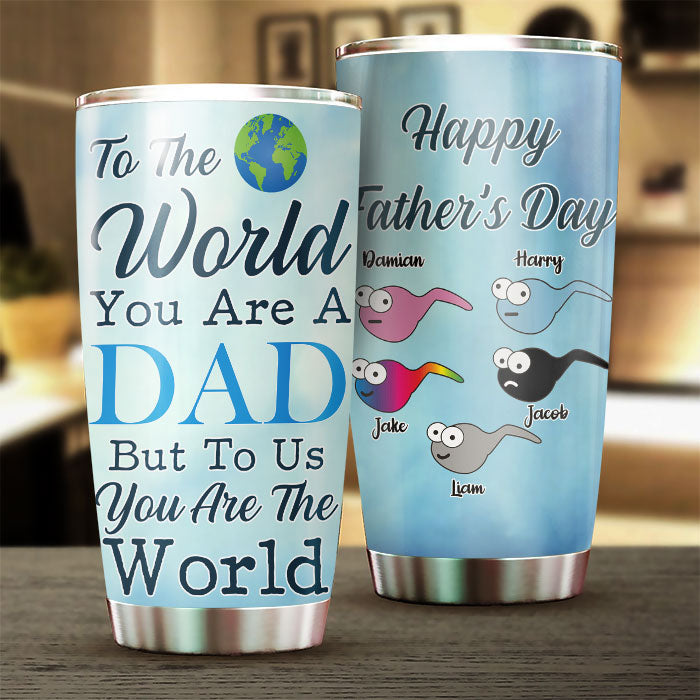 To Us You Are The World - Personalized Tumbler - Gift For Dad, Grandpa, Gift For Father's Day