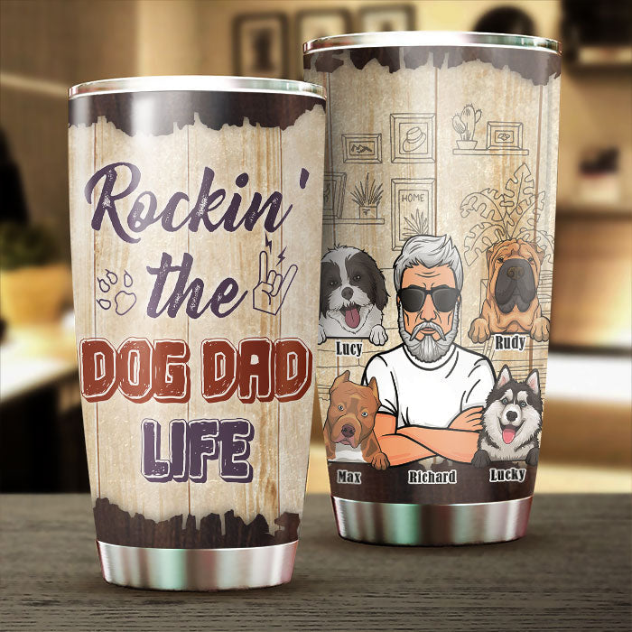 Rockin' The Dog Dad Life - Personalized Tumbler - Gift For Dad, Gift For Pet Lovers