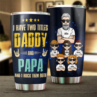 Thumbnail for Daddy & Papa, I Rock Them Both - Personalized Tumbler - Gift For Dad, Gift For Grandpa