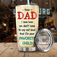 Thumbnail for I'm Your Favorite Child - Personalized Tumbler - Gift For Dad