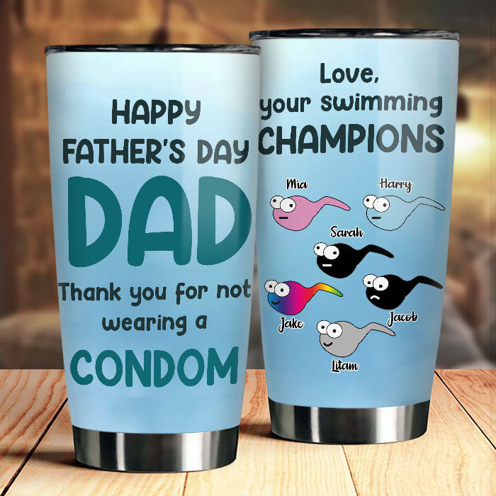 Thanks For Not Wearing A Condom - Personalized Tumbler - Gift For Dad, Gift For Father's Day