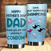 Thumbnail for Thanks For Not Wearing A Condom - Personalized Tumbler - Gift For Dad, Gift For Father's Day