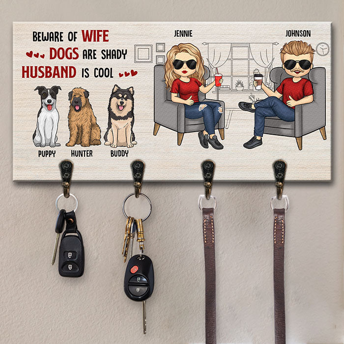 Beware Of Wife, Dogs Are Shady, Husband Is Cool - Personalized Key Hanger, Key Holder - Gift For Couples, Husband Wife