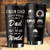 Thumbnail for To Us You Are The World - Personalized Laser Engraved Tumbler - Gift For Dad