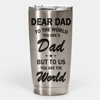 Thumbnail for You Are The World - Personalized Tumbler - Gift For Dad