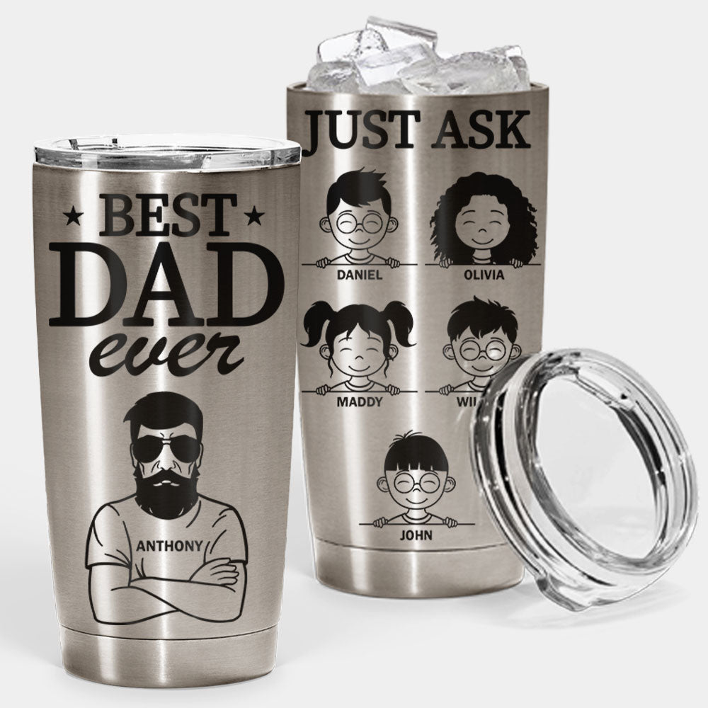 Best Dad Ever Just Ask - Personalized Tumbler - Gift For Dad