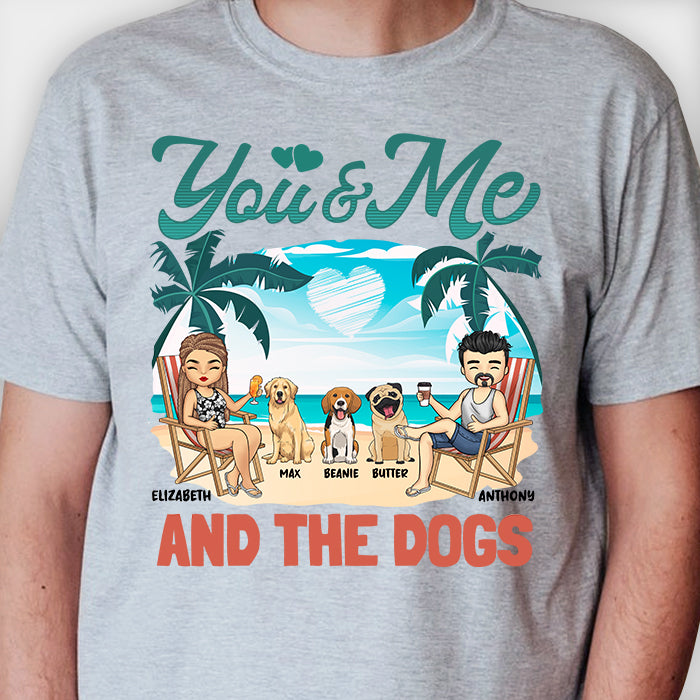 You And Me & The Dogs Summer Vacation - Gift For Couples, Husband Wife - Personalized Unisex T-shirt