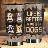 Thumbnail for Life Is Better With Dogs - Personalized Tumbler - Gift For Pet Lovers