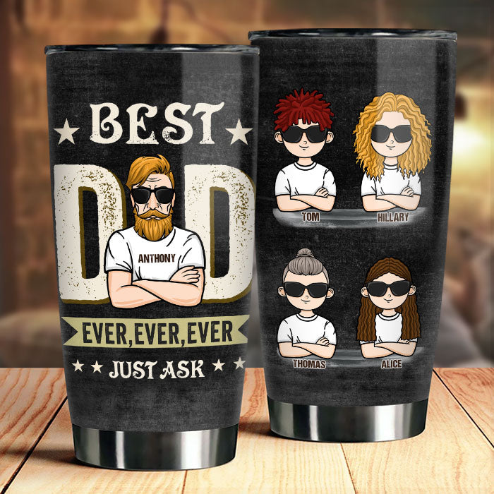 Best Dad Ever, Ever, Ever - Personalized Tumbler - Gift For Dad