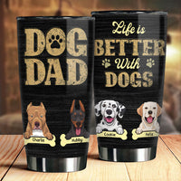 Thumbnail for Life Is Better With Dogs - Personalized Tumbler - Gift For Dog Dad