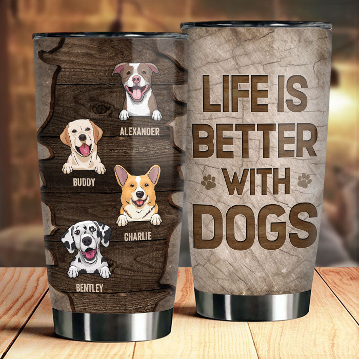 Dogs Make Your Life Greater - Personalized Tumbler - Gift For Pet Lovers