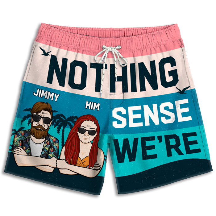 Nothing Makes Sense - Personalized Couple Beach Shorts - Gift For Couples, Husband Wife