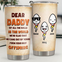 Thumbnail for We're Glad That We Came Out Of Yours - Personalized Tumbler - Gift For Dad