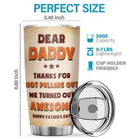 Thumbnail for Thanks Dad For Not Pulling Out - Personalized Tumbler - Gift For Dad, Gift For Father's Day