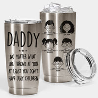 Thumbnail for You Don't Have Ugly Children - Personalized Tumbler - Gift For Dad