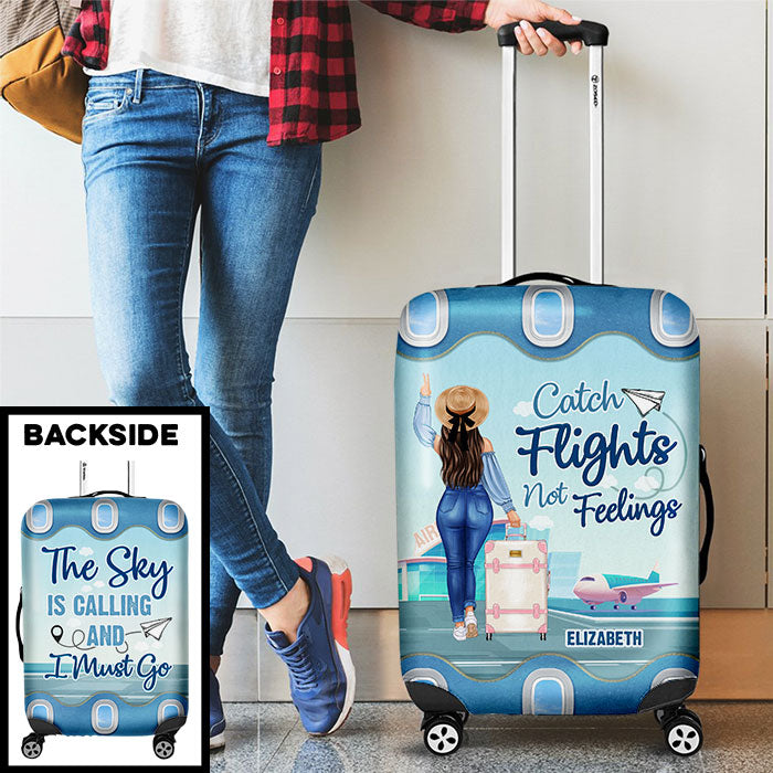 Catch Flights Not Feelings, The Sky Is Calling And I Must Go - Gift For Bestie, Personalized Luggage Cover