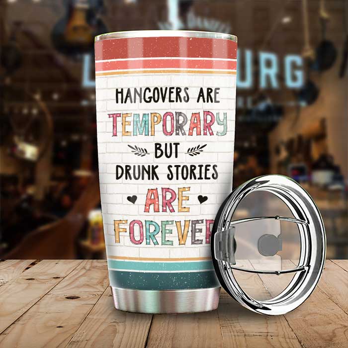 Drunk Stories Are Forever - Personalized Tumbler - Gift For Bestie