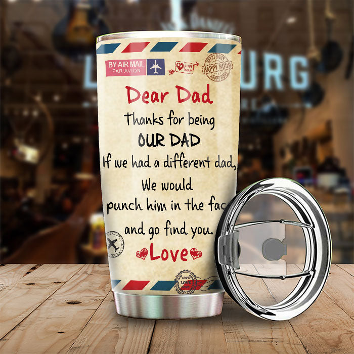 Thanks For Being Our Dad - Personalized Tumbler - Gift For Dad