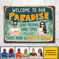 Thumbnail for Welcome to Our Paradise, There Are Good Friends & Good Times Here, And Every Hour Is Happy Hour  - Gift For Couples, Husband Wife, Personalized Metal Sign