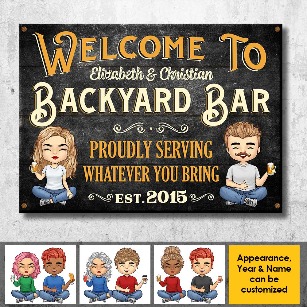 Welcome To Our Backyard Bar - Proudly Serving Whatever You Bring - Gift For Couples, Husband Wife, Personalized Metal Sign