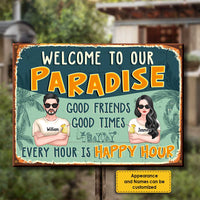 Thumbnail for Welcome to Our Paradise, There Are Good Friends & Good Times Here, And Every Hour Is Happy Hour  - Gift For Couples, Husband Wife, Personalized Metal Sign