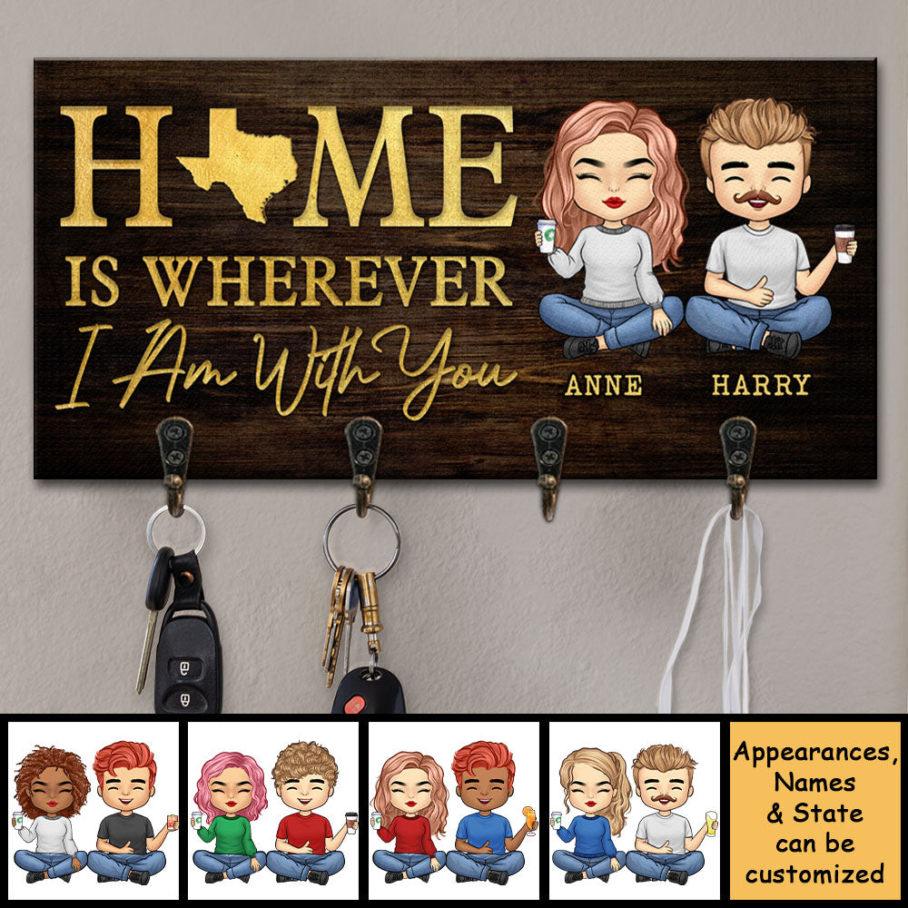 Home Is Wherever I Am With You - Personalized Key Hanger, Key Holder - Anniversary Gifts, Gift For Couples, Husband Wife