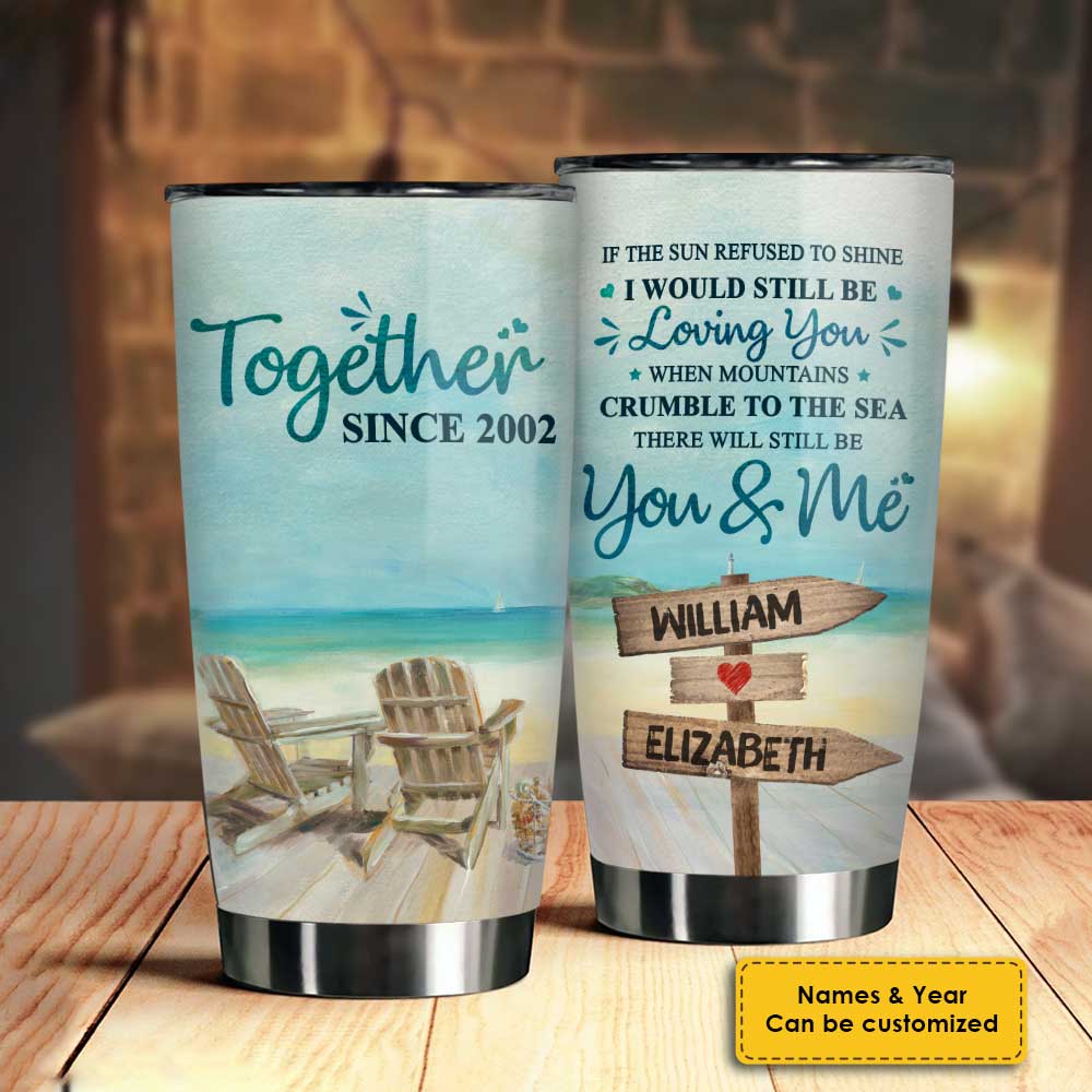 I Would Still Be Loving You - Personalized Tumbler - Gift For Couples, Husband Wife