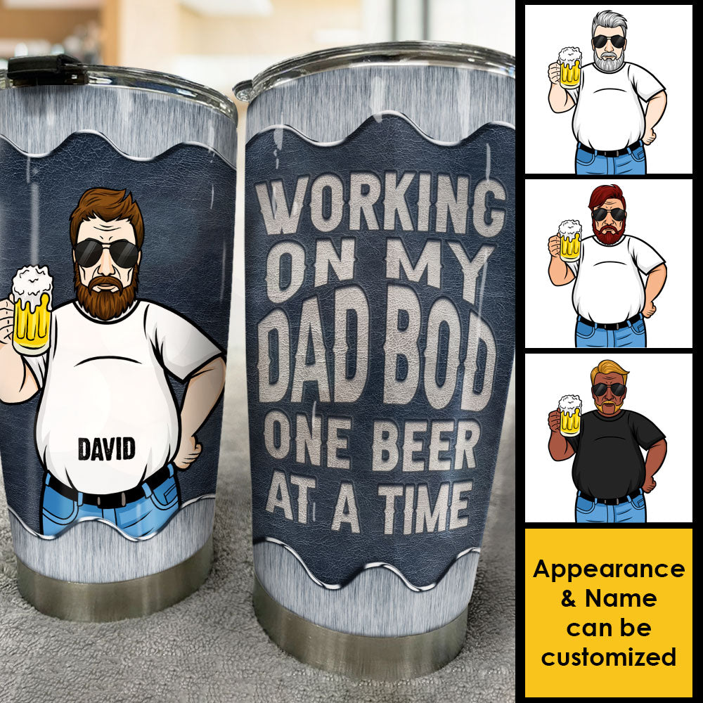 Working On My Dad Bod One Beer At A Time - Gift For Dad, Grandpa - Personalized Tumbler