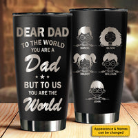 Thumbnail for To Us You Are The World - Personalized Laser Engraved Tumbler - Gift For Dad