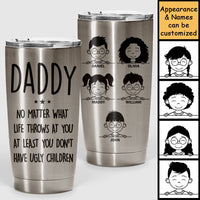 Thumbnail for You Don't Have Ugly Children - Personalized Tumbler - Gift For Dad