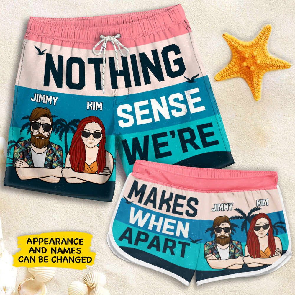 Nothing Makes Sense - Personalized Couple Beach Shorts - Gift For Couples, Husband Wife