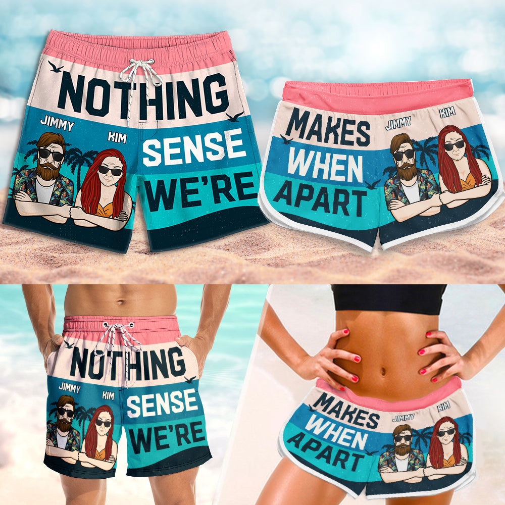 Nothing Makes Sense - Personalized Couple Beach Shorts - Gift For Couples, Husband Wife