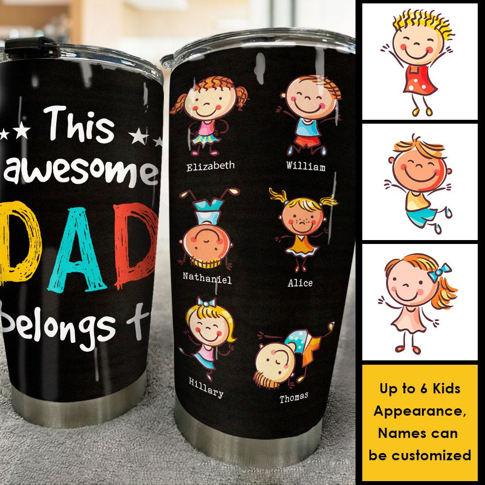 This Awesome Dad Belongs To These Wonderful Kids - Gift For Father's Day - Personalized Tumbler