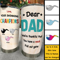 Thumbnail for You Have A Weak Pull Out Game - Personalized Tumbler - Gift For Dad