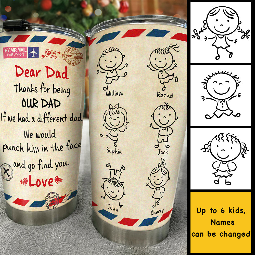 Thanks For Being Our Dad - Personalized Tumbler - Gift For Dad