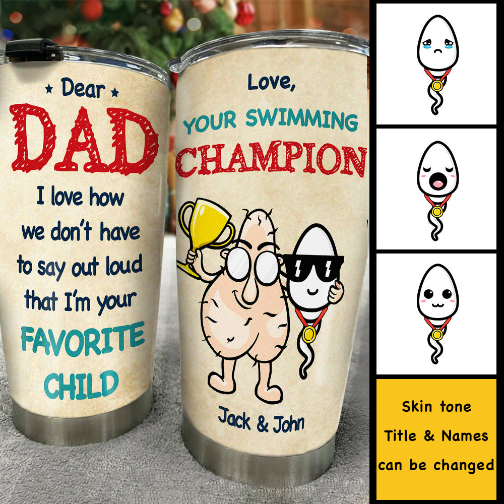 I'm Your Favorite Child - Personalized Tumbler - Gift For Dad